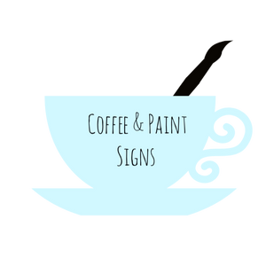 Coffee And Paint Signs